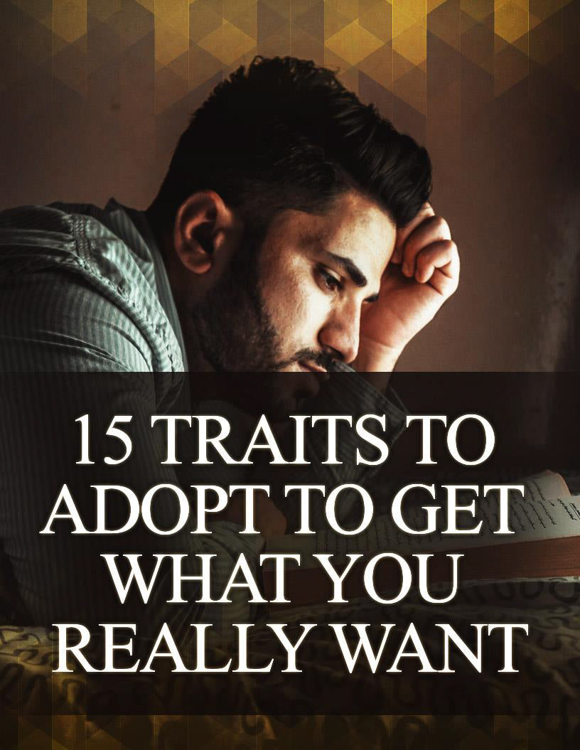 15 Traits to Adopt to Get What You Want